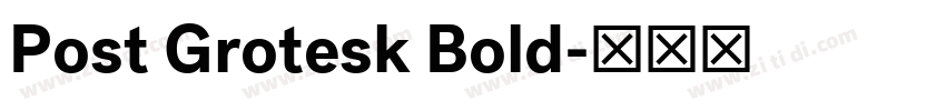 Post Grotesk Bold字体转换 Post Grotesk Bold字体转换